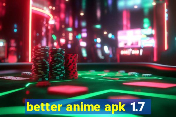 better anime apk 1.7